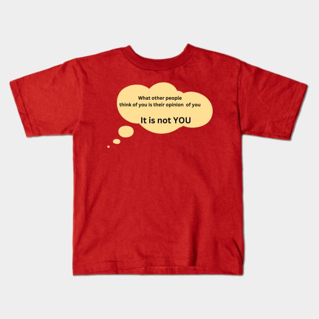 What people think of you Kids T-Shirt by Diansbest 